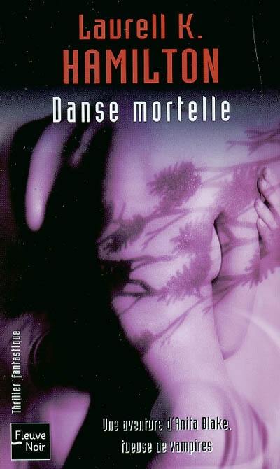 Une aventure d'Anita Blake, tueuse de vampires. Vol. 6. Danse mortelle