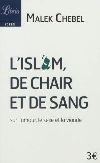 L'islam, de chair et de sang : sur l'amour, le sexe et la viande