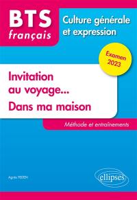 Invitation au voyage..., dans ma maison : BTS français, culture générale et expression : méthode et entraînements, examen 2023