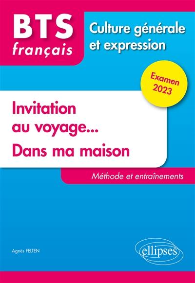 Invitation au voyage..., dans ma maison : BTS français, culture générale et expression : méthode et entraînements, examen 2023