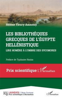 Les bibliothèques grecques de l'Egypte hellénistique : lire Homère à l'ombre des sycomores