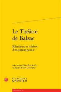 Le théâtre de Balzac : splendeurs et misères d'un parent pauvre