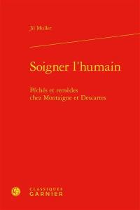 Soigner l’humain : péchés et remèdes chez Montaigne et Descartes