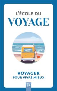 L'école du voyage : voyager pour vivre mieux