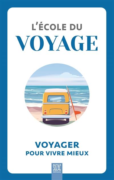 L'école du voyage : voyager pour vivre mieux