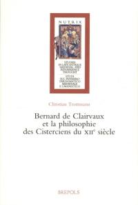 Bernard de Clairvaux et la philosophie des Cisterciens du XIIe siècle