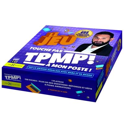 Le jeu TPMP ! Touche pas à mon poste ! : c'est la grande régalade avec Baba et sa bande !