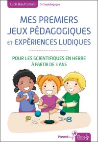 Mes premiers jeux pédagogiques et expériences ludiques : pour les scientifiques en herbe à partir de 3 ans : des expériences avec la nature, l'eau, la nourriture, les aimants, le papier, l'équilibre, les insectes, le bruit et plus encore