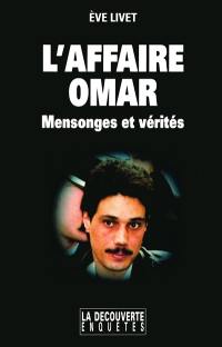 L'affaire Omar : mensonges et vérités