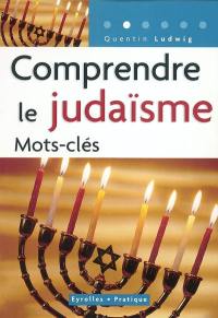 Comprendre le judaïsme : mots-clés