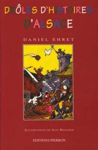 Drôles d'histoires d'Alsace : vingt siècles de tableautins anecdotiques