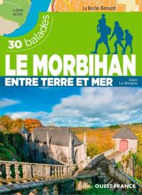 Le Morbihan entre terre et mer : 30 balades