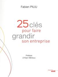 25 clés pour faire grandir son entreprise