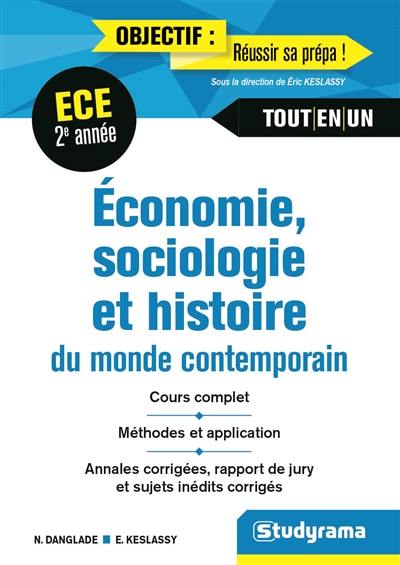 Economie, sociologie et histoire du monde contemporain, ECE deuxième année : cours complet, méthodes et application, annales corrigées, rapport de jury et sujets inédits corrigés : tout-en-un