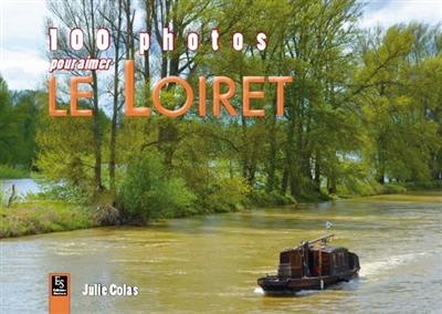 100 photos pour aimer le Loiret