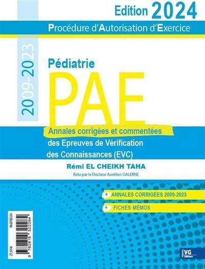 PAE pédiatrie, procédure d'autorisation d'exercice : annales corrigées et commentées des épreuves de vérification des connaissances (EVC) : 2009-2023