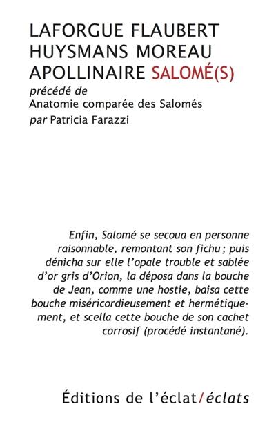 Salomé(s) : Jules Laforgue, Gustave Flaubert, Joris-Karl Huysmans, Gustave Moreau, Guillaume Apollinaire. Anatomie comparée des Salomés