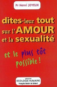 Dites-leur tout sur l'amour et la sexualité : le plus tôt possible