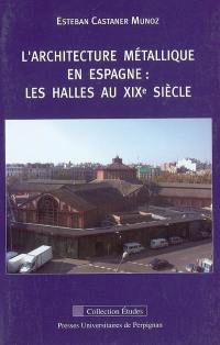 L'architecture métallique en Espagne : les halles au XIXe siècle