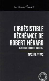 L'irrésistible déchéance de Robert Ménard : candidat du Front national