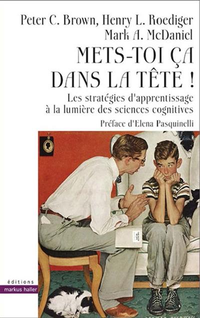 Mets-toi ça dans la tête ! : les stratégies d'apprentissage à la lumière des sciences cognitives