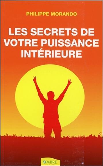 Les secrets de votre puissance intérieure