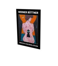 Werner Büttner : Undichte Schlüssellöcher : Ausstellung, Berlin, Contemporary Fine Arts Galerie, vom 30. Juli bis 29. August 2020