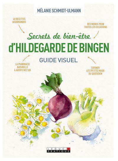 Secrets de bien-être d'Hildegarde de Bingen : guide visuel