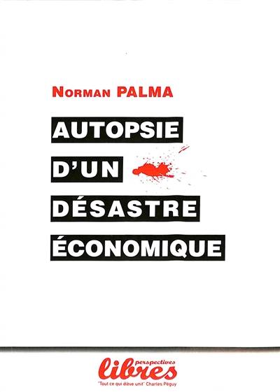 Autopsie d'un désastre économique : considérations sur la crise économique en France