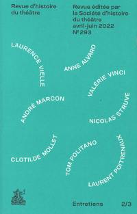 Revue d'histoire du théâtre, n° 293. Laurence Vielle, Anne Alvaro, André Marcon, Valérie Vinci, Nicolas Struve, Clotilde Mollet, Tom Politano, Laurent Poitrenaux : entretiens 2-3