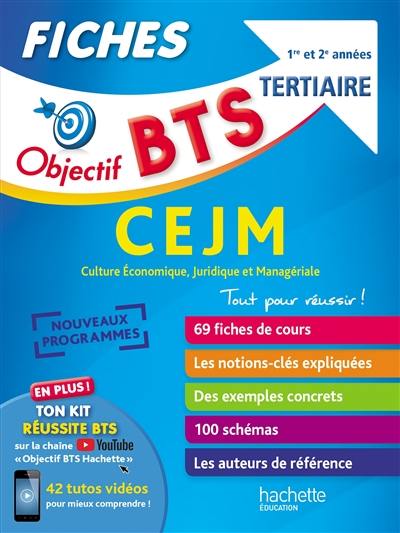 BTS tertiaire, CEJM culture économique, juridique et managériale : fiches, 1re et 2e années : nouveaux programmes