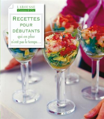 Recettes pour débutants qui en plus n'ont pas le temps...