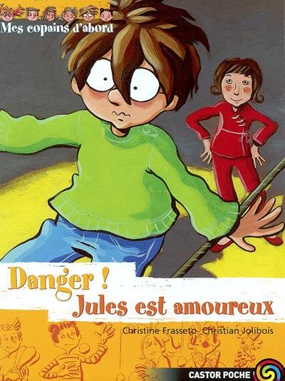 Mes copains d'abord. Vol. 8. Danger ! Jules est amoureux