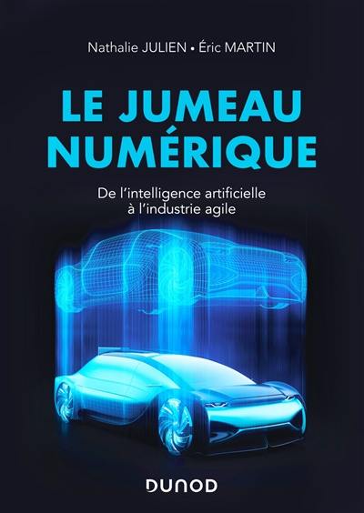 Le jumeau numérique : de l'intelligence artificielle à l'industrie agile