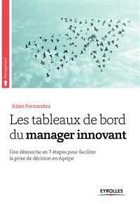 Les tableaux de bord du manager innovant : une démarche en 7 étapes pour faciliter la prise de décision en équipe