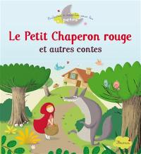 Le petit chaperon rouge : et autres contes