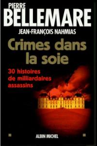 Crimes dans la soie : 30 histoires de milliardaires assassins