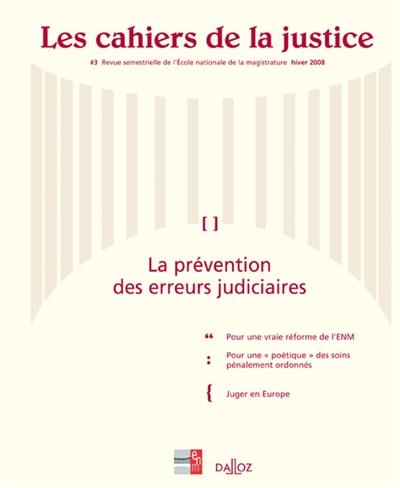 Cahiers de la justice (Les) - Revue de L'ENM, n° 3. La prévention des erreurs judiciaires