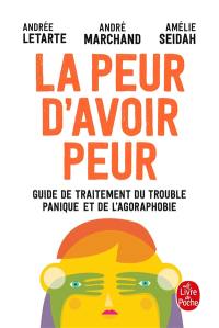 La peur d'avoir peur : guide de traitement du trouble panique et de l'agoraphobie