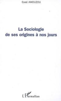 La sociologie de ses origines à nos jours