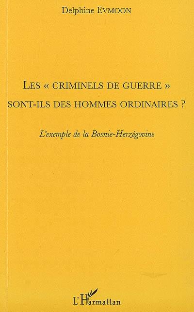 Les criminels de guerre sont-ils des hommes ordinaires ? : l'exemple de la Bosnie-Herzégovine