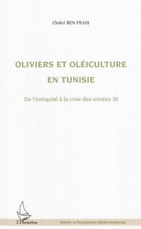 Oliviers et oléiculture en Tunisie : de l'Antiquité à la crise des années 30