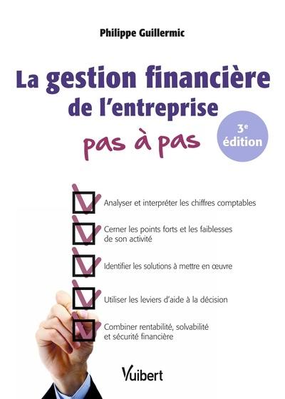 La gestion financière de l'entreprise : pas à pas