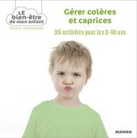 Gérer colères et caprices : 35 activités pour les 3-10 ans