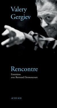 Valery Gergiev, rencontre : entretiens avec Bertrand Dermoncourt