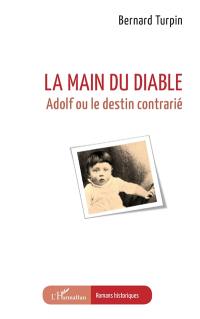 La main du diable : Adolf ou le destin contrarié