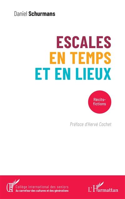 Escales en temps et en lieux : récits-fictions