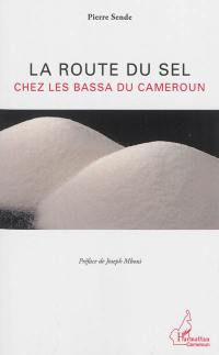 La route du sel chez les Bassa du Cameroun