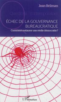 Echec de la gouvernance bureaucratique : comment restaurer une réelle démocratie ?