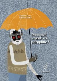 Pourquoi m'appelle-t-on parapluie ?